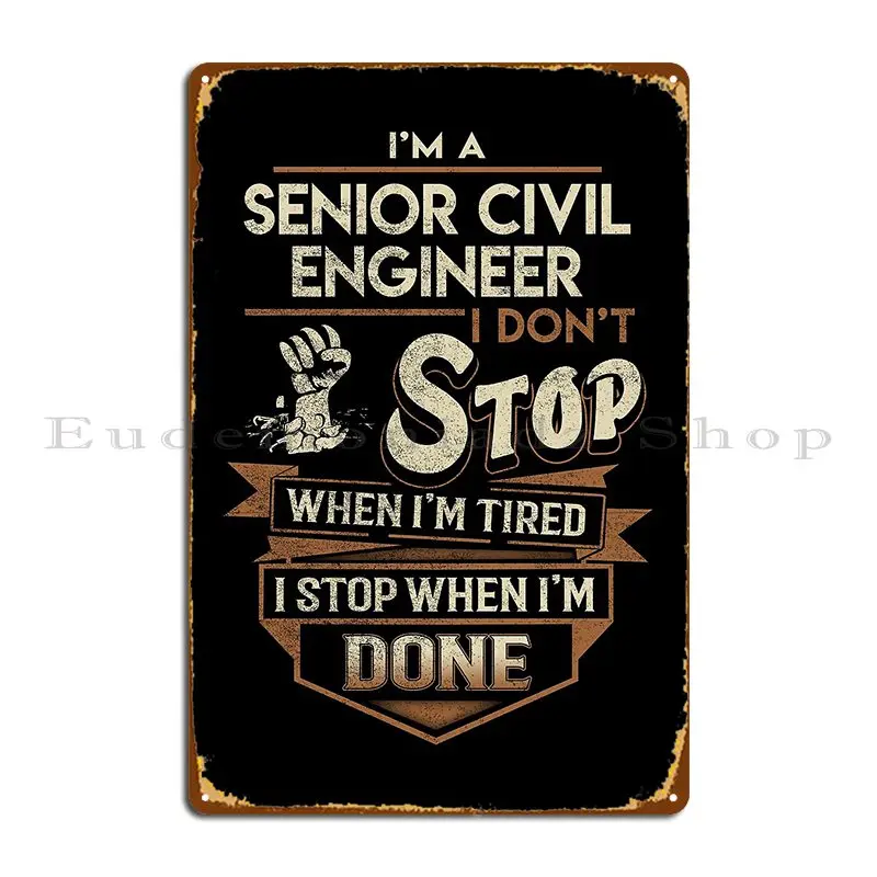 Senior Civil Engineer I Stop When Done Job Metal Plaque Poster Plaques Personalized Wall Decor Plaques Tin Sign Poster