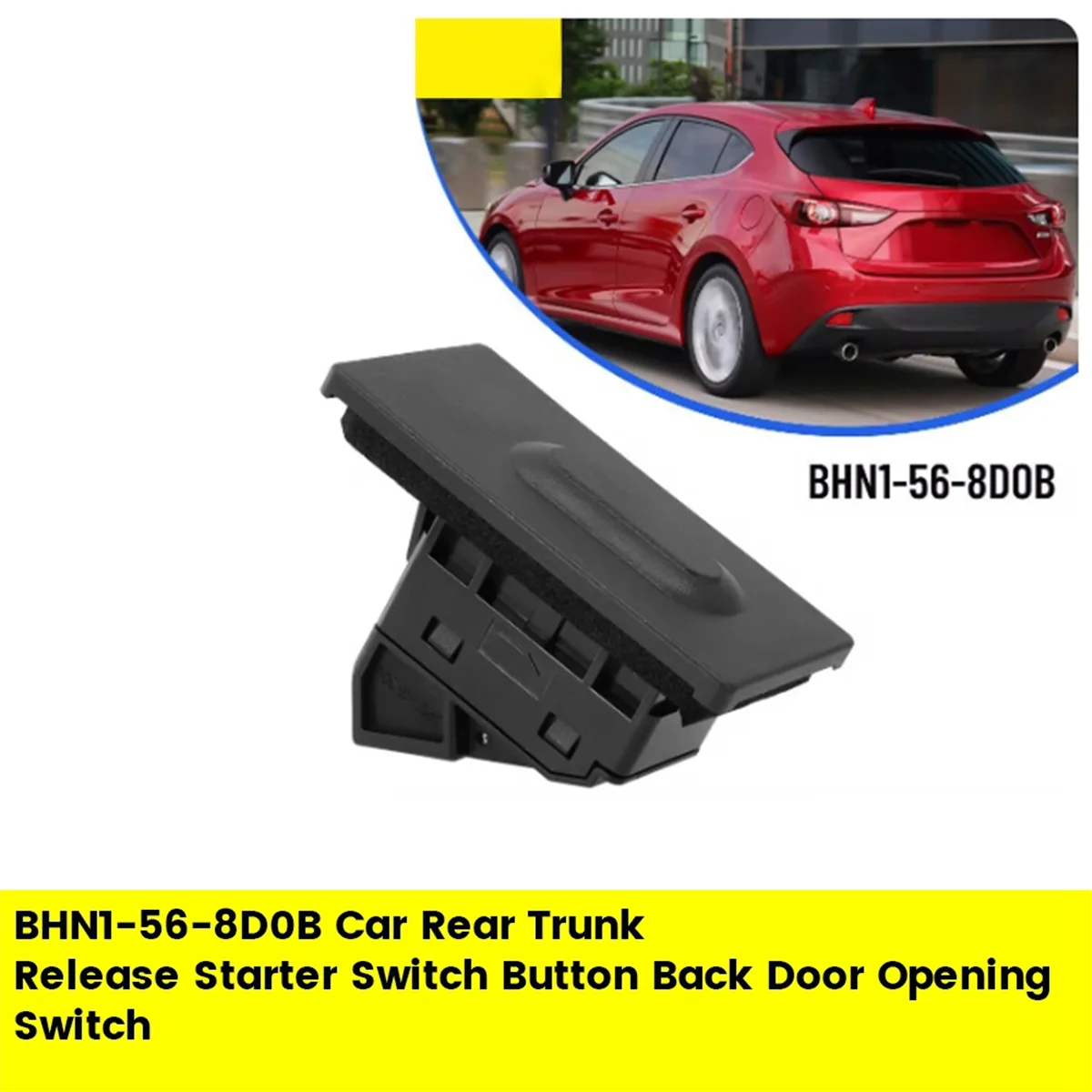 BHN1-56-8D0B Car Rear Trunk Release Switch Button for -3 2014-2021 Sedan Back Door Opening Switch LHD