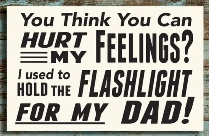 I Used to Hold The Flashlight for My Dad Aluminum Weatherproof Metal Sign Tin Sign Wall Decor Housewarming Gift -aluminum