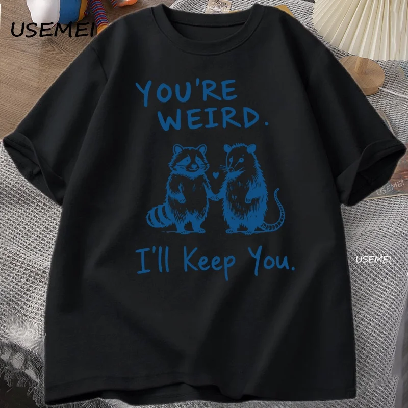 You're Weird I'll Keep You T Shirt Funny Raccoon T-Shirt Vintage Cotton Short Sleeve Loose Tshirt Men Women Graphic Tees Clothes - view 2