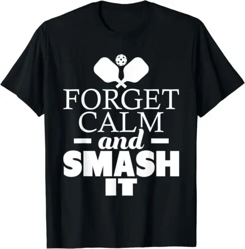 Forget Calm And Smash It Funny Pickleball Player Paddleball T-Shirt