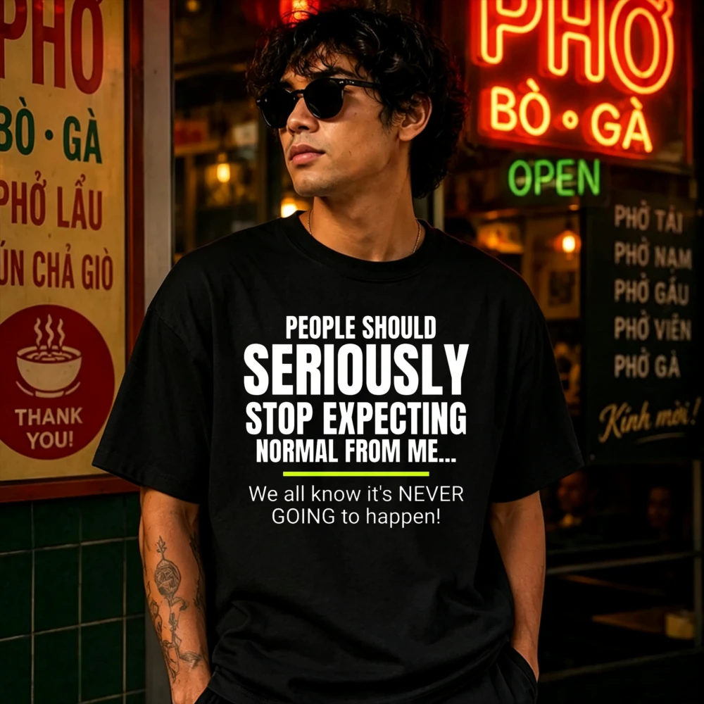 Funny Quote T-Shirt | Seriously Stop Expecting Normal | Sarcastic Humour Unisex Spring and Summer Cotton Tee Tops Streetwear