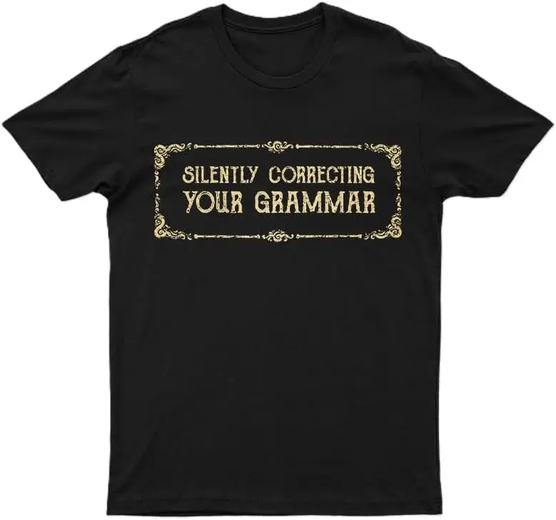 Geek Silent Correction Your Grammar T-Shirt Sci Tee-Cotton S-5XL 6 Pick