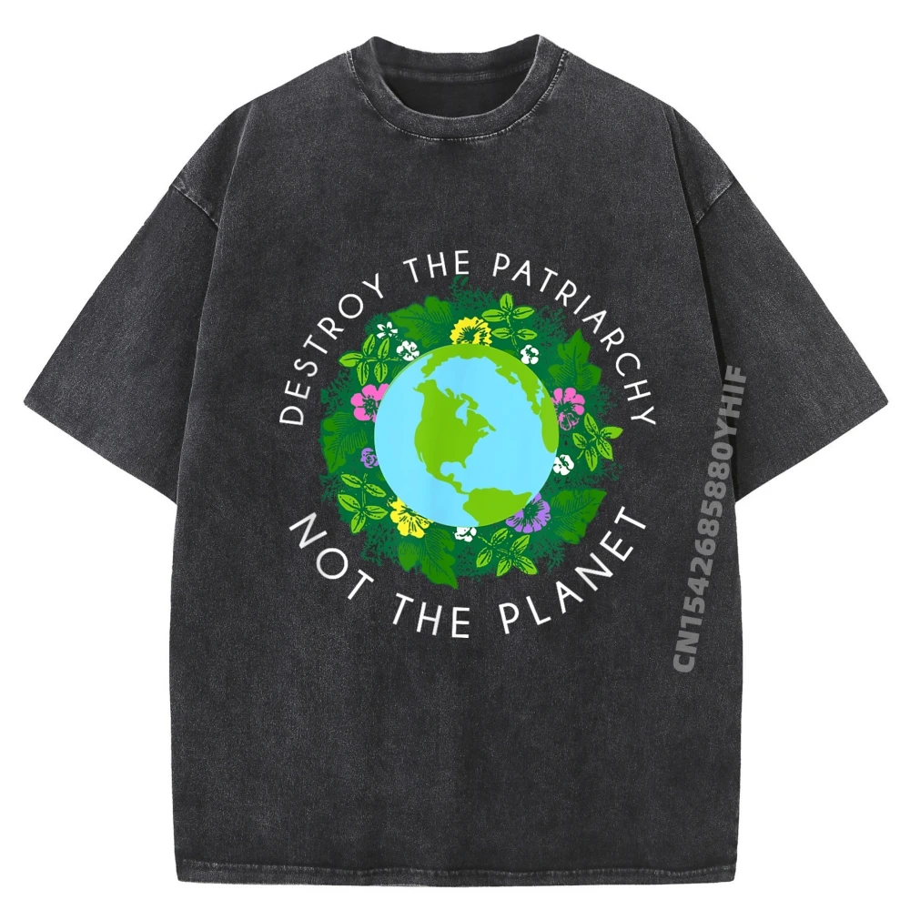 

Destroy Patriarchy Not Planet Shirt Cute Feminist Earth Day Graphic T Shirt Winter Men's T-Shirts Large Size Washed Shirt