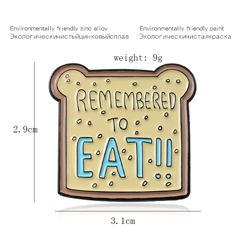 Cute Toast Remember To Eat Breakfast Brooch Pins Bread Toast Custom Enamel Pins EAT Food Jewelry for Kids Spille brosa Bijoux