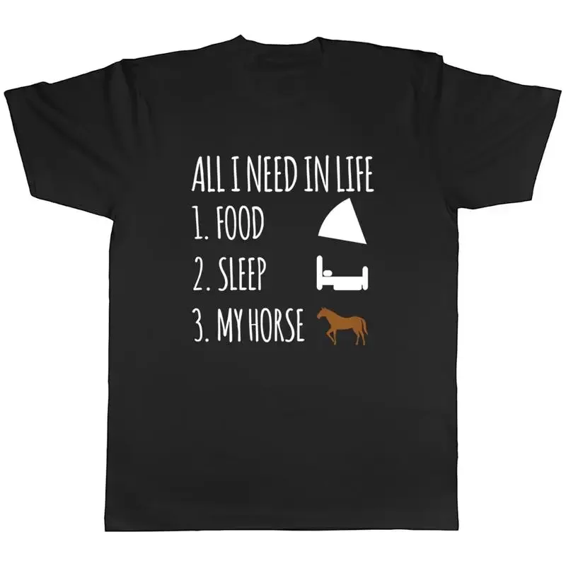 Todo lo que necesito en la vida es comida, dormir y mi caballo, camiseta unisex para hombre