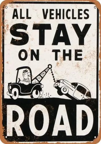 Metal Sign - Vehicles Stay on the Road - Vintage Look Reproduction