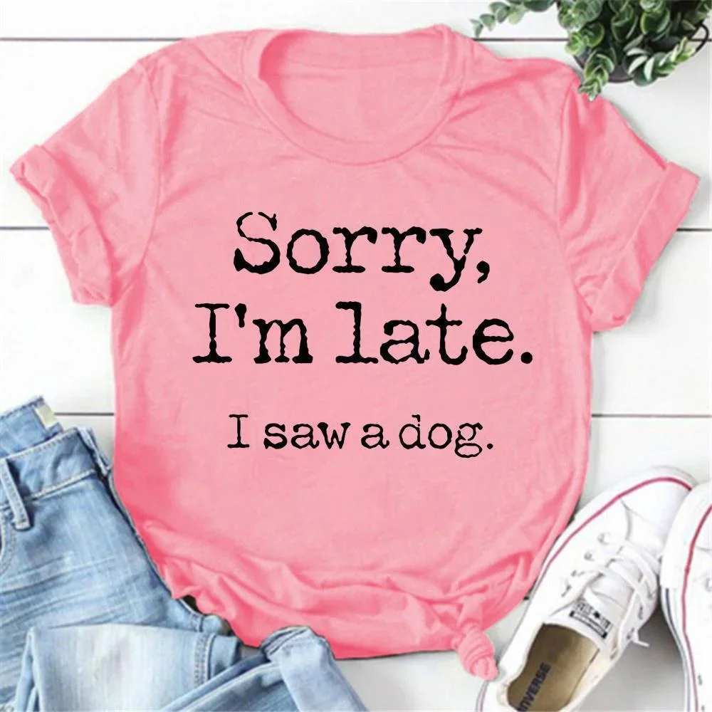 T Shirt Women's Fashion Printed Sorry I'm Late I Saw A Dog Print Crop Top Round Neck Summer Casual Loose Creative  Tee