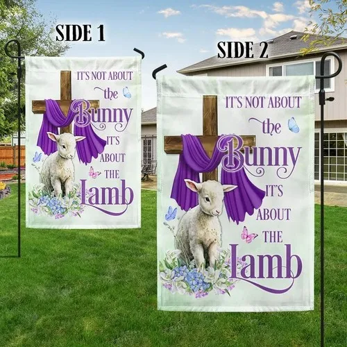Easter Day Flag It's Not About The Bunny It's About The Lamb Flag Graden Flag RRM LLP LLX uui