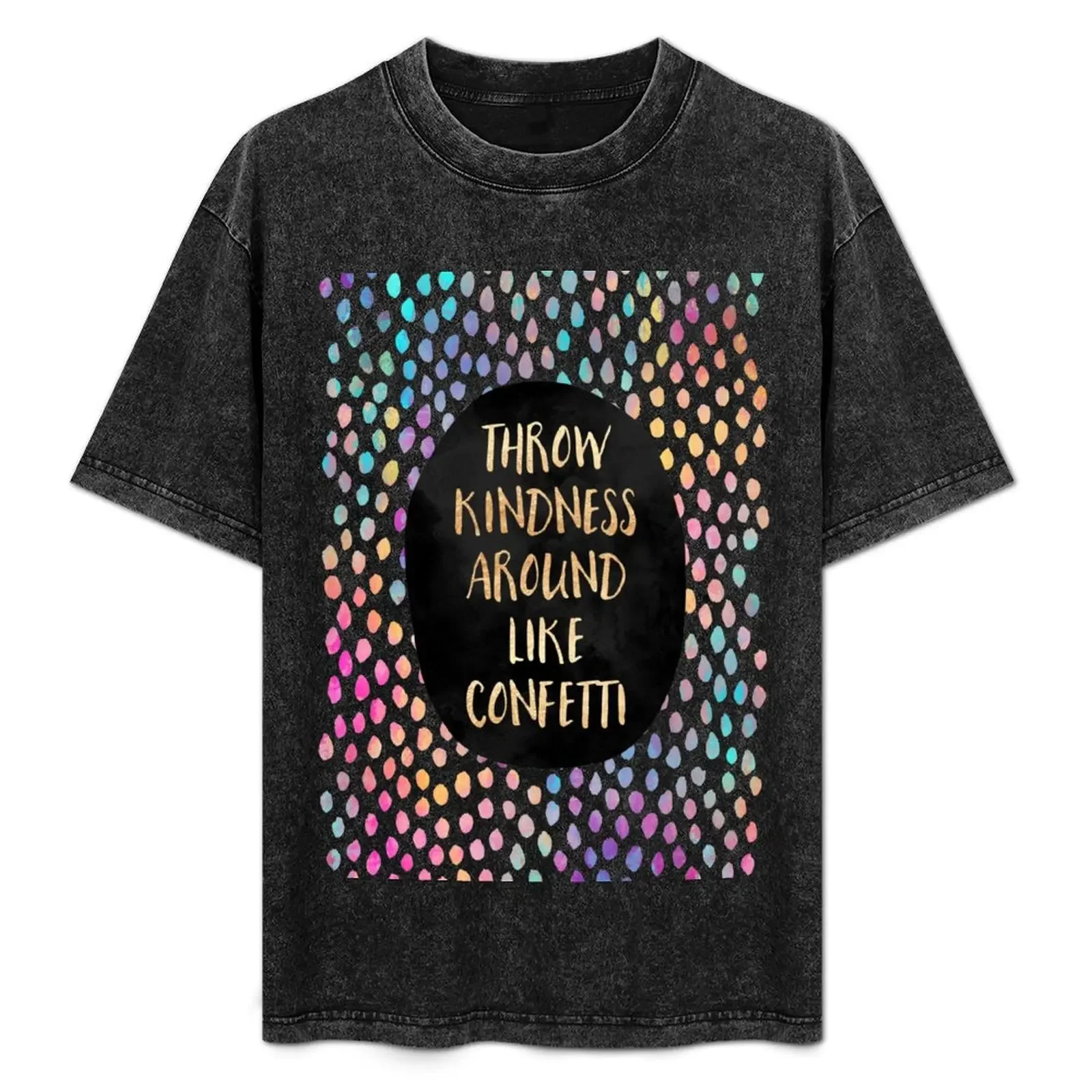 

Throw kindness around like confetti T-Shirt sports fans graphic t shirts mens vintage t shirts