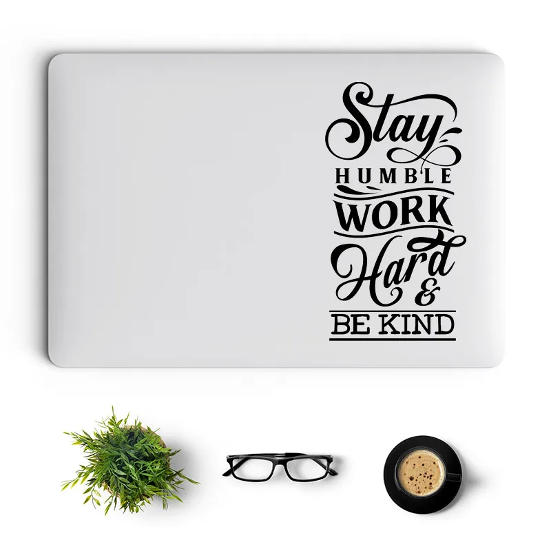 Stay Humble Creative Art Quote Vinyl Laptop Decal for MacBook Air Retina Pro 14 16 Mac Cover Skin HP Dell Notebook Decor Sticker