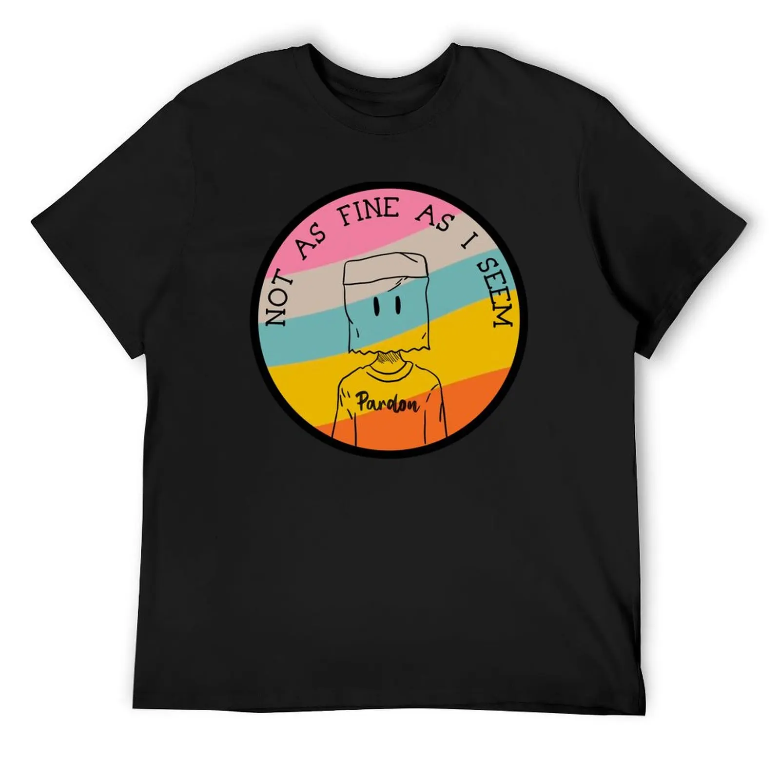 

Not As Fine As I Seem, Pardon T-Shirt aesthetic clothes customs funny t shirts men