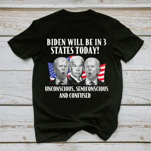 Biden Will Be In 3 States Today Shirt Funny Anti Joe Biden T-shirt