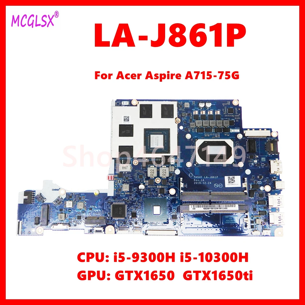LA-J861P Laptop Motherboard For Acer Aspire A715-75G Mainboard With I5-9300H I5-10300H CPU GTX1650 GTX1650ti GPU HM370 HM470