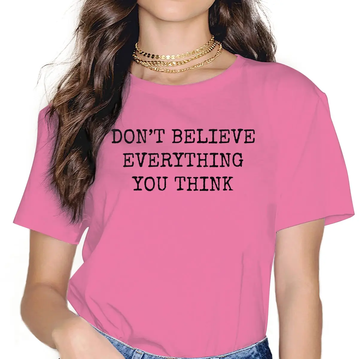 Don’t Believe Everything You Think Graphic TShirt  Philosophy Style Comfortable T Shirt Women Tee Special Gift Clothes