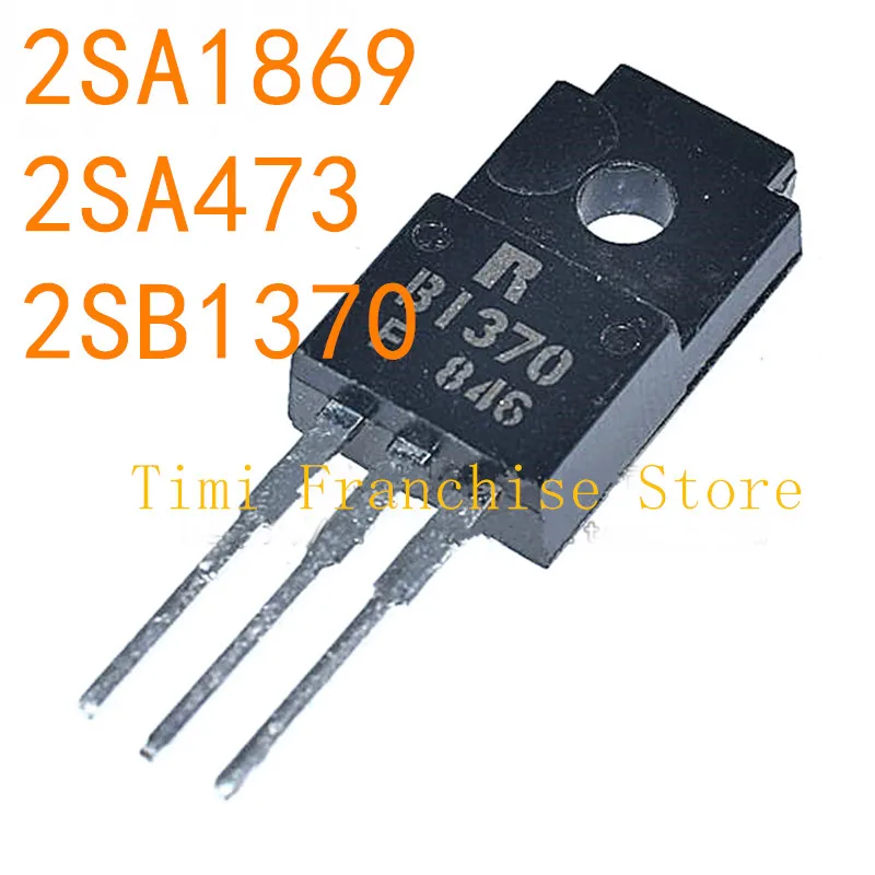 10PCS 100% NUOVO Transistor di Potenza 2SA473 A473 3A 30V 2SB1370 B1370 2SA1869 A1869 TO-220 TO-220F