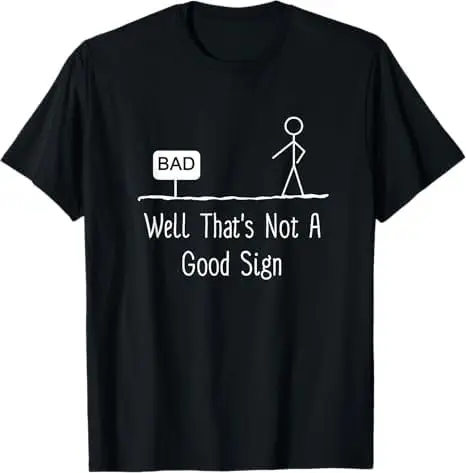 Well Thats Not A Good Sign Funny Stick Figure Family T-Shirt