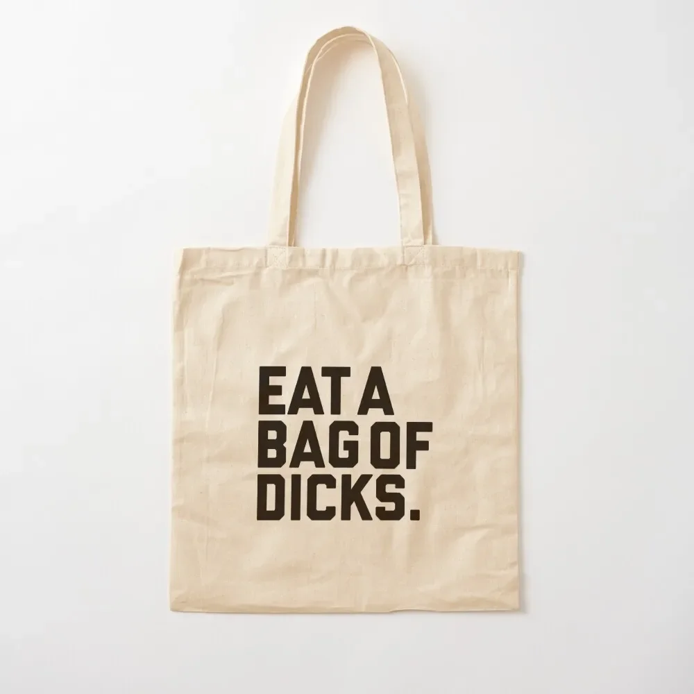 

Eat a bag of dicks Tote Bag Women's bag hand bags