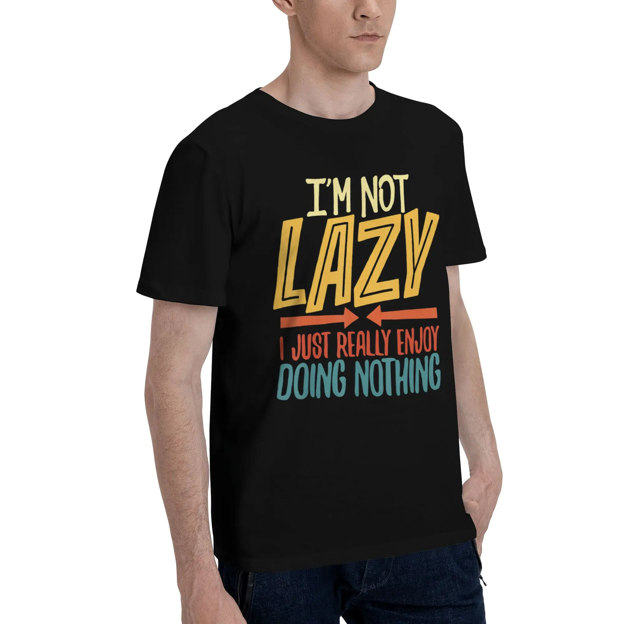 I'm Not Lazy I Just Really Enjoy Doing Nothing Tee Shirt for Men Women Graphic Printed T Shirts  100% Cotton Clothing