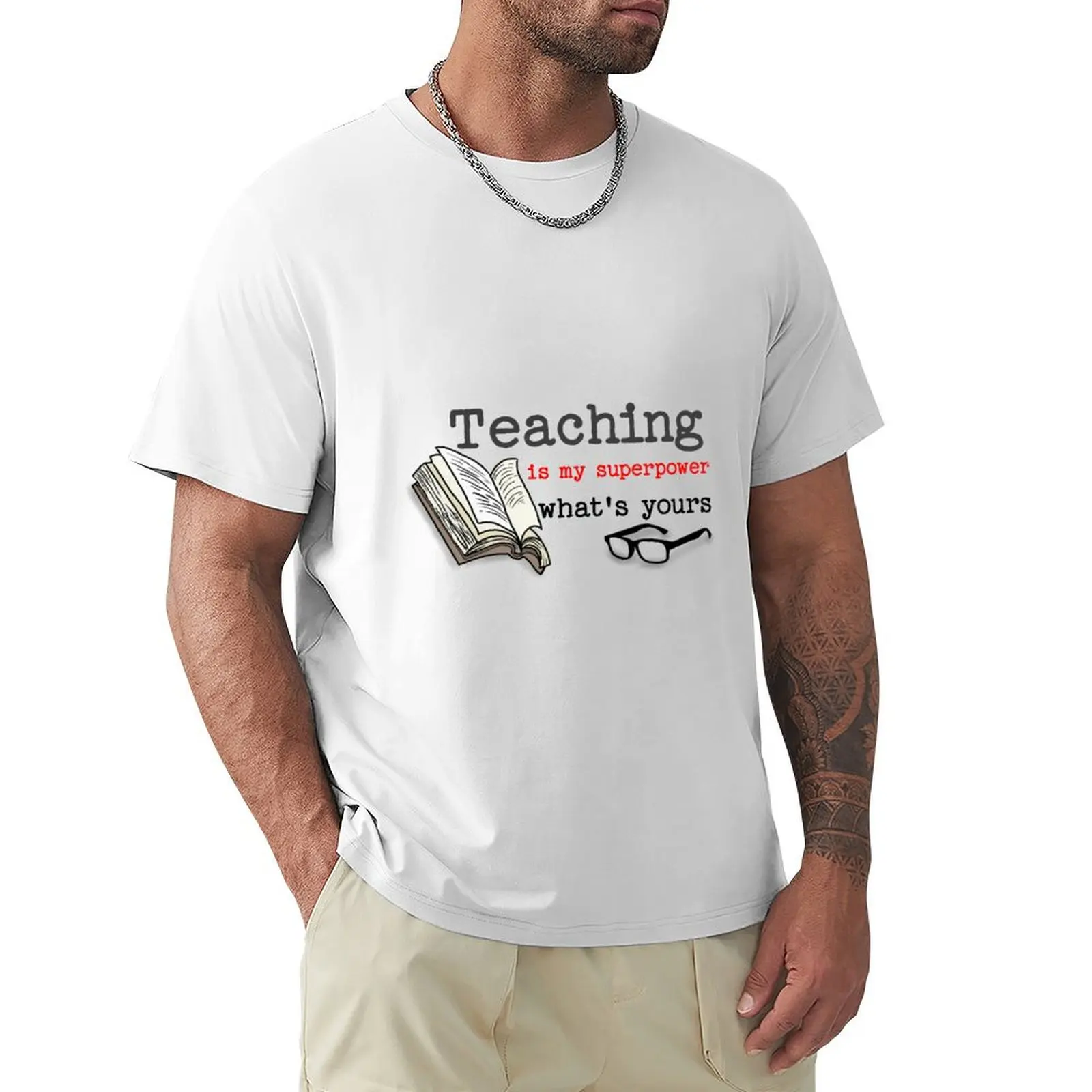 teaching is my superpower whats yours T-Shirt hippie clothes summer clothes customizeds sports fans t shirts for men pack