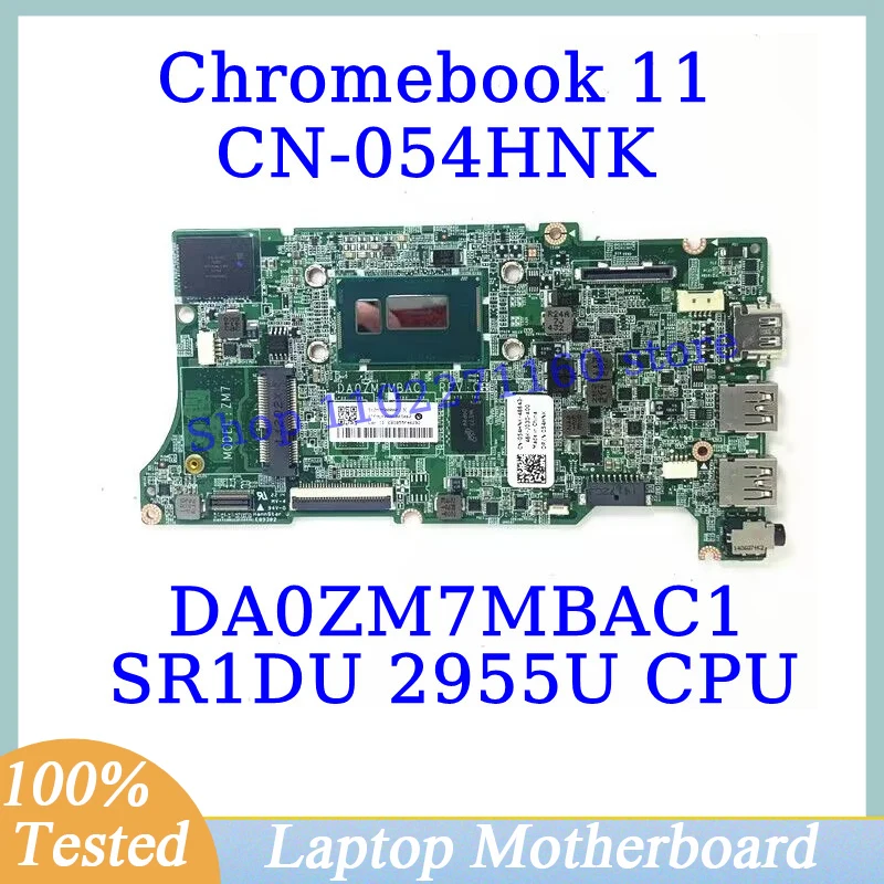 Placa-mãe portátil para Dell Chromebook 11, CPU Mainboard, 100% completo testado bom, CN-054HNK 054HNK 54HNK, SR1DU 2955U, DA0ZM7MBAC1