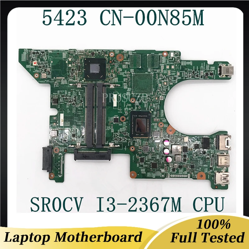 

Mainboard For Inspiron 14Z 5423 11289-1 Laptop Motherboard W/ SR0CV I3-2367M CPU CN-00N85M 00N85M 0N85M HM77 100% Full Working