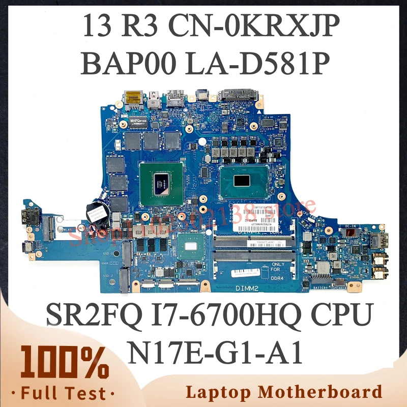 

Mainboard KRXJP 0KRXJP CN-0KRXJP For DELL 13 R3 Laptop Motherboard BAP00 LA-D581P SR2FQ I7-6700HQ CPU N17E-G1-A1 100%Full Tested