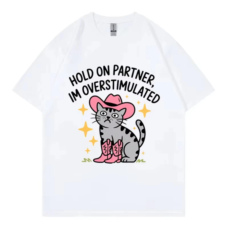 Hold on Partner I'm Overstimulated Funny Meme T Shirt High Quality Cotton Oversized T-shirt Men Women Casual 100%cotton T-shirts