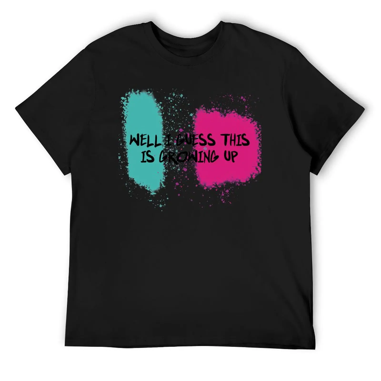 Well I Guess This Is Growing Up T-Shirt