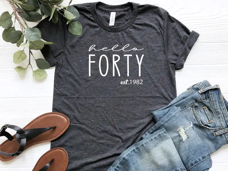 Hello Forty Shirt, 40th Birthday 1982 Gift Hello Party T-shirt Cotton Plus Size Female Clothing O Neck Short Sleeve Girl Top Tee