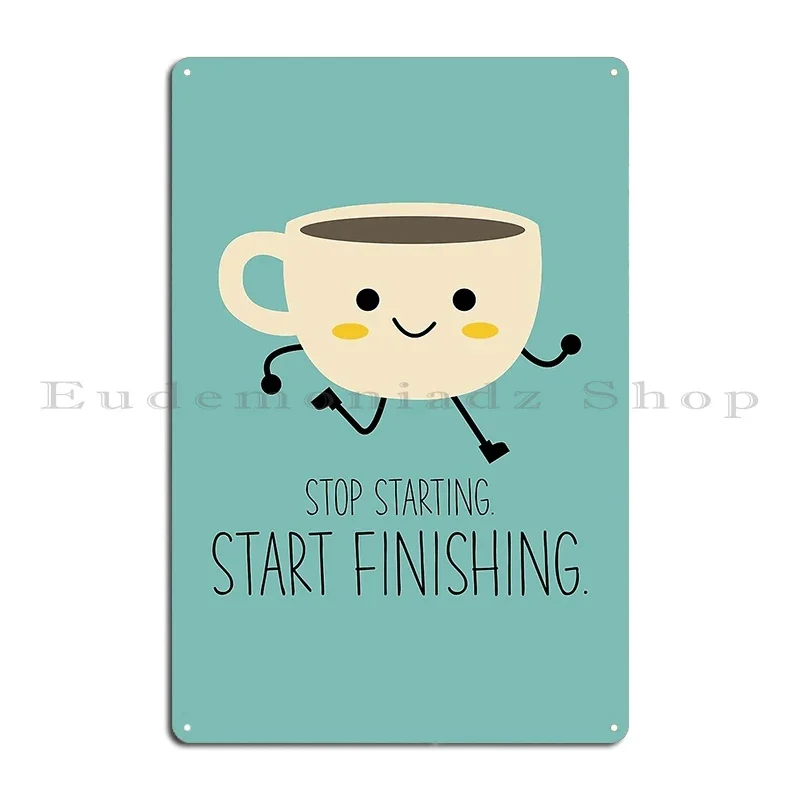 Stop Starting Start Finishing Metal Plaque Poster Rusty Party Kitchen Custom Customize Tin Sign Poster