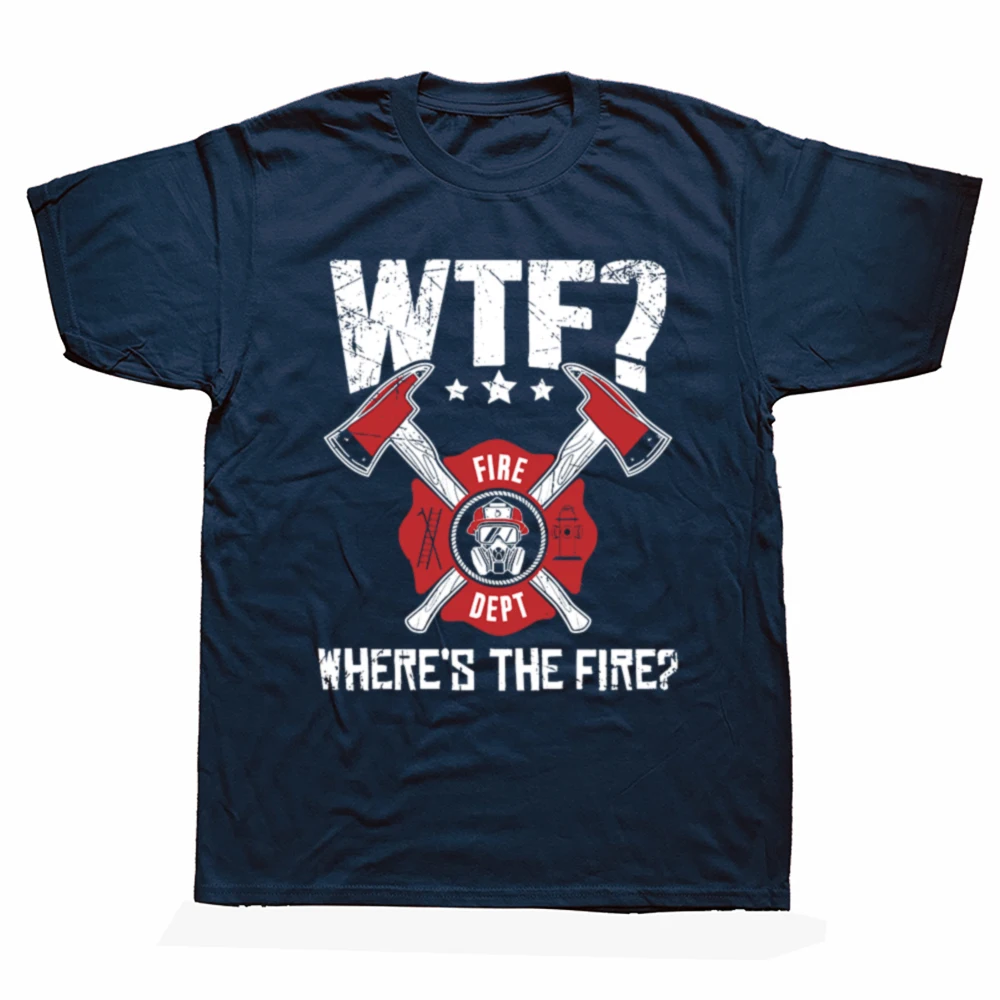 Funny WTF Where's The Fire Firefighter T Shirts Short Sleeve Birthday Gifts Mens Clothing Fashion Casual Loose Oversized T Shirt