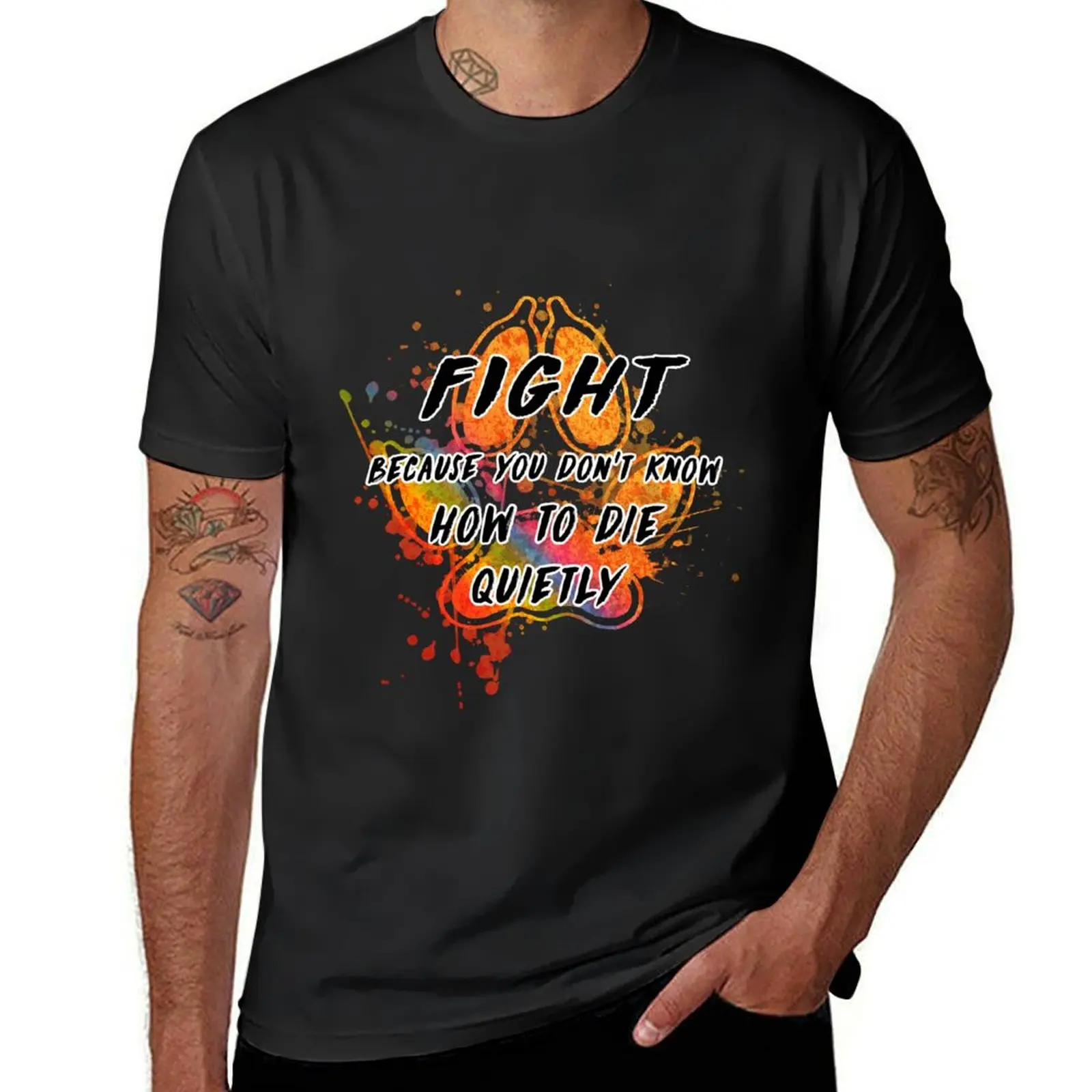 Fight because you don't know how to die quietly (rainbow) T-Shirt Aesthetic clothing tops summer top t shirt for men