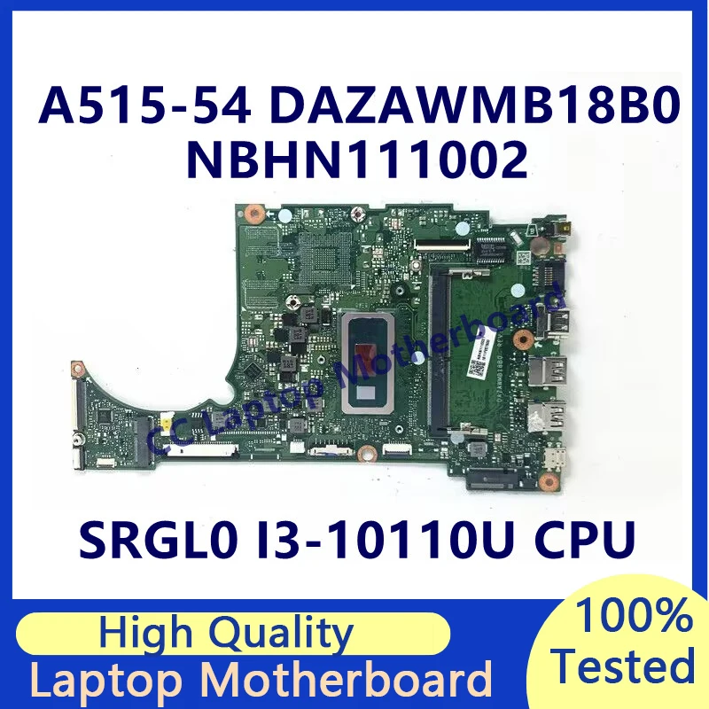 DAZAWMB18B0 Mainboard For Acer A515-54 Laptop Motherboard With SRGL0 I3-10110U CPU 4GB NBHN111002 100% Fully Tested Working Well