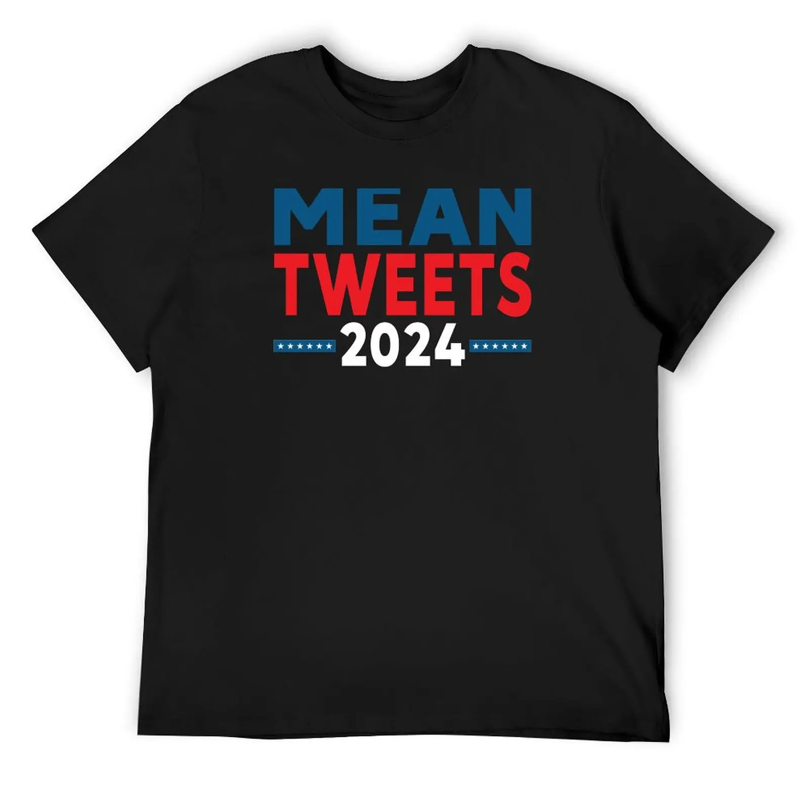 

MEAN TWEETS 2024 T-Shirt vintage clothes Funny t-shirts baggy shirts topping t shirts for men