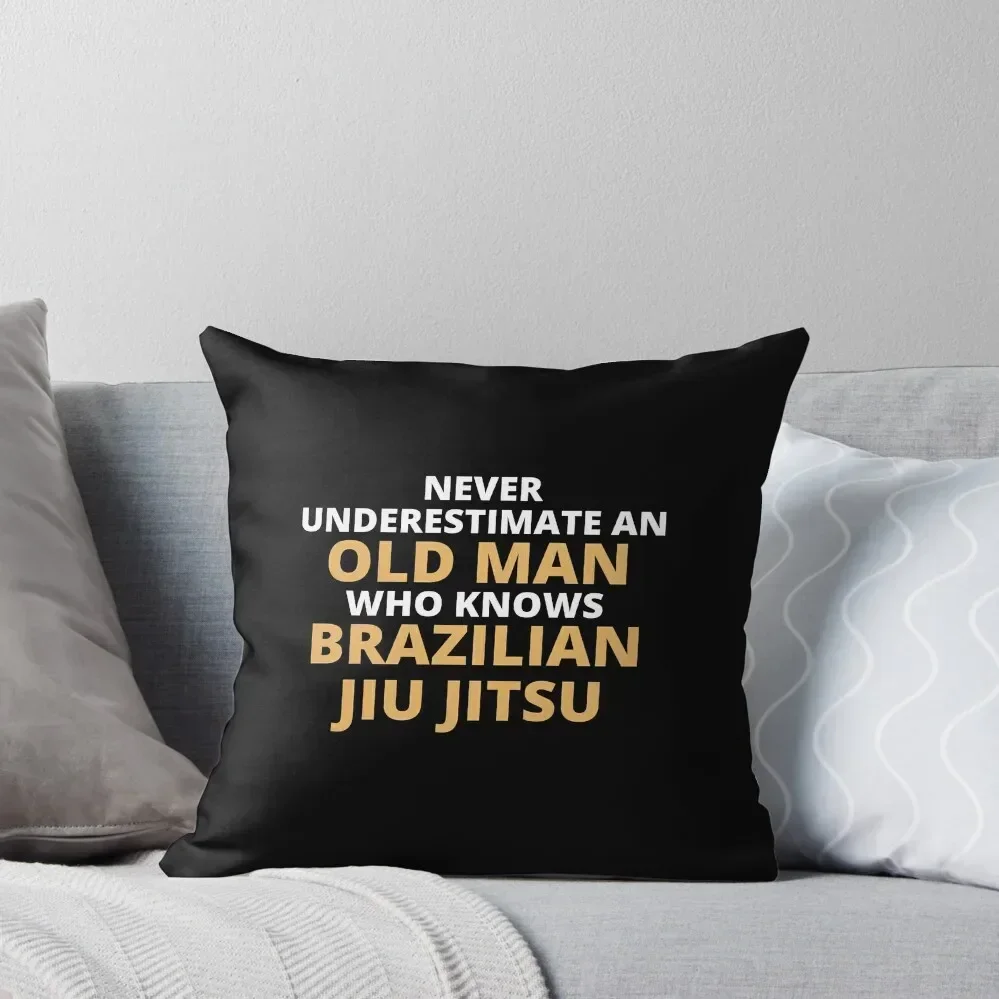 

Never Underestimate An Old Man Who Knows Brazilian Jiu Jitsu Throw Pillow Cushion Cover Set Throw Pillow pillow