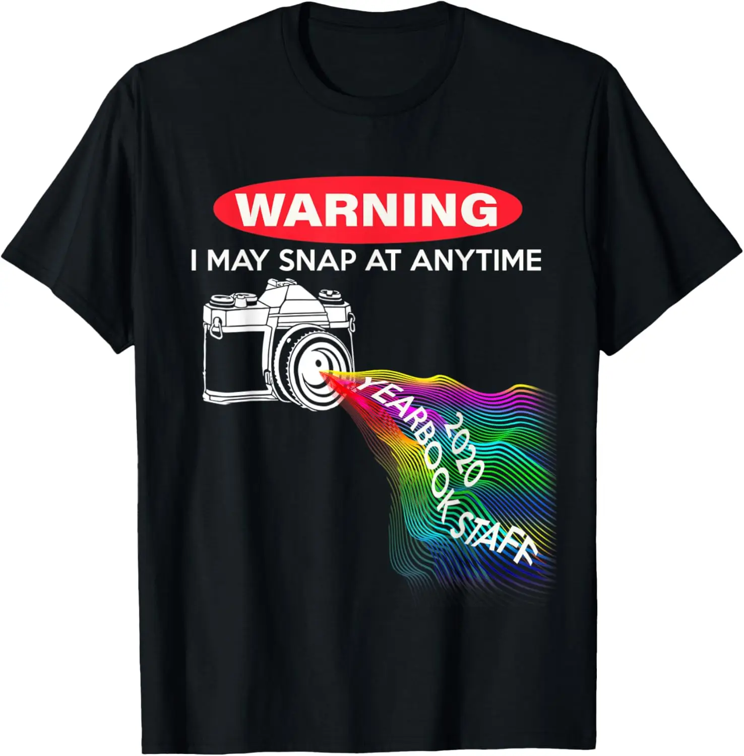 

Yearbook Staff 202 I may snap at any time T-Shirt