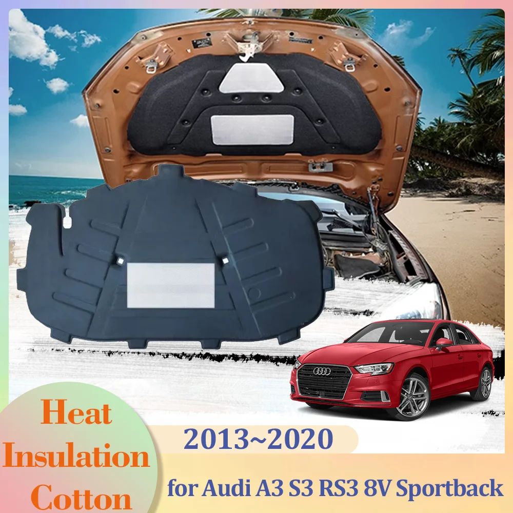 for Audi A3 S3 RS3 8V Sportback 2013~2020 2014 2015 Car Hood Engine Insulation Pad Liner Cotton Soundproof Cover Heat Accessorie