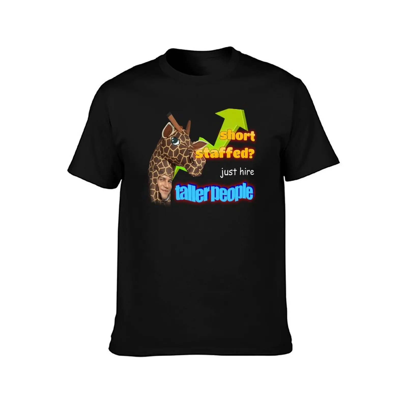Short Staffed Just Hire Taller People Meme T-Shirt Work Casual Loose Fit T-Shirt
