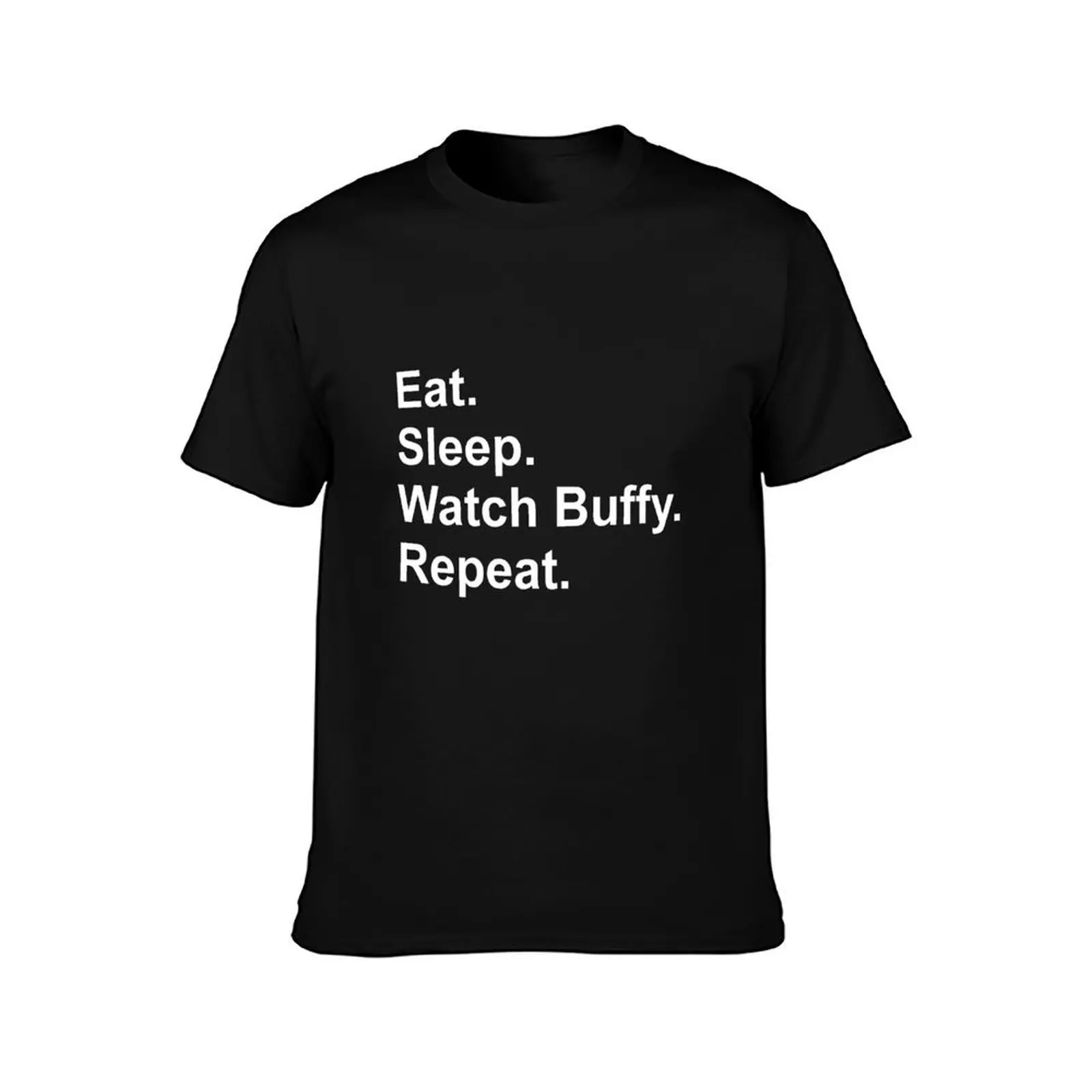 Eat. Sleep. Watch Buffy. Repeat. T-Shirt Personalized t-shirt summer 2025 quick-drying fashion shirts mens cotton t shirts