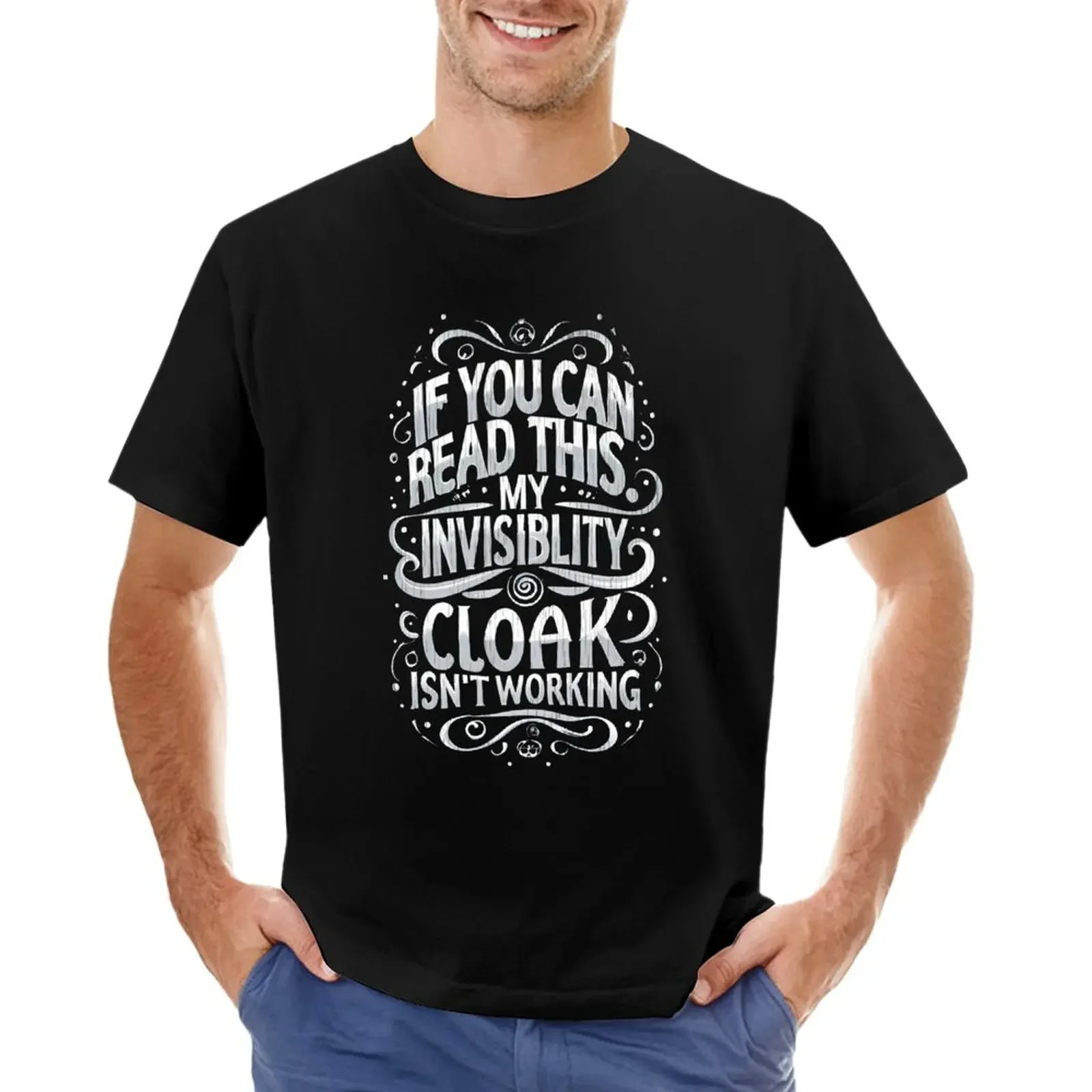 If You Can Read This My Invisibility Cloak Isnt Working - Typography - Fantasy Funny T-shirt