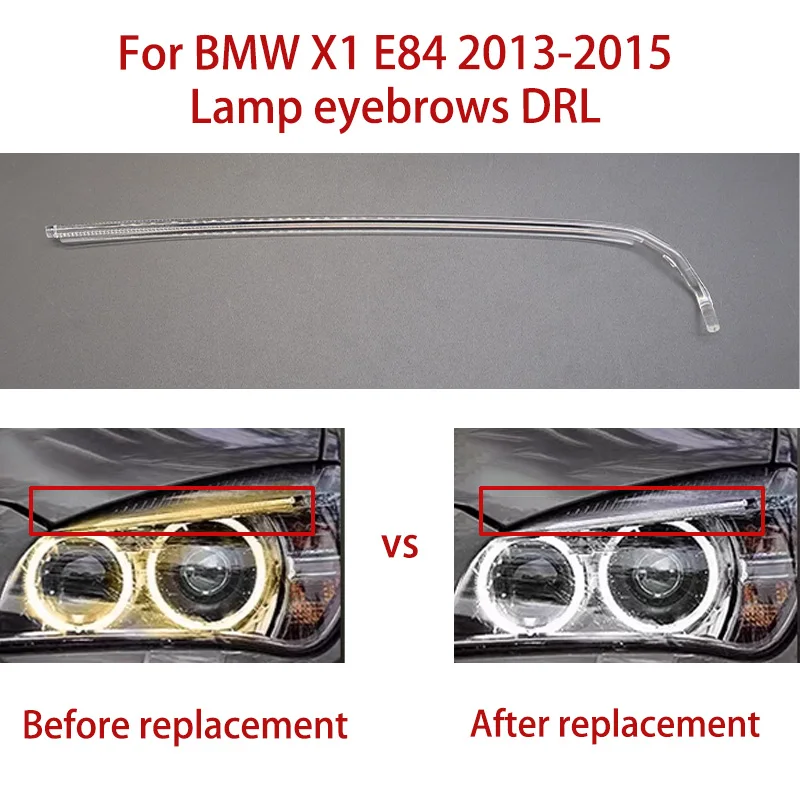 For BMW X1 E84 Lamp eyebrows 2013-2015 Daytime Running Light Car Headlight DRL Light Guide Tube Angel Eyes Light Guide Strips