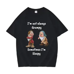 I'm Not Always Grumpy Sometimes I'm Sleepy Meme T Shirt Grumpy Dwarf Funny Tops Men Women T-shirts 100% Cotton Oversized T-shirt