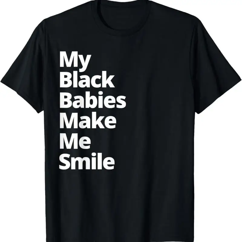 

Футболка My Black Babies Make Me Smile Proud Melanin Mother Father