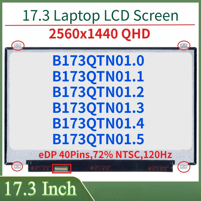 

17,3-дюймовый ЖК-экран для ноутбука B173QTN01.2 B173QTN01.4 B173QTN01.5 B173QTN01.0 B173QTN01.3 Матричная панель дисплея 2560x1440 40 контактов 120 Гц