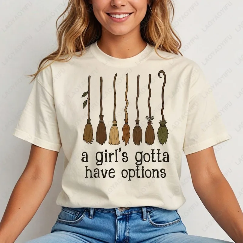 A Girl Gotta Have Options Cotton Tshirt Halloween Witches Funny All Saints' Day Spooky Season Tees Witchy Girly Women Men Tops