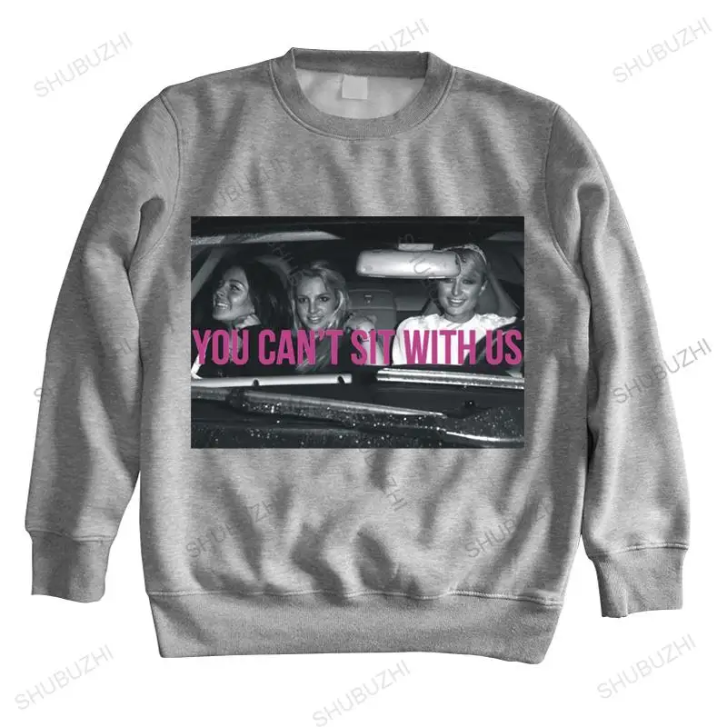 autumn spring hoodies You Cant Sit With Us hoodies Paris Hilton, Britney Spears Lindsay Lohan unisex sweatshirt men tops