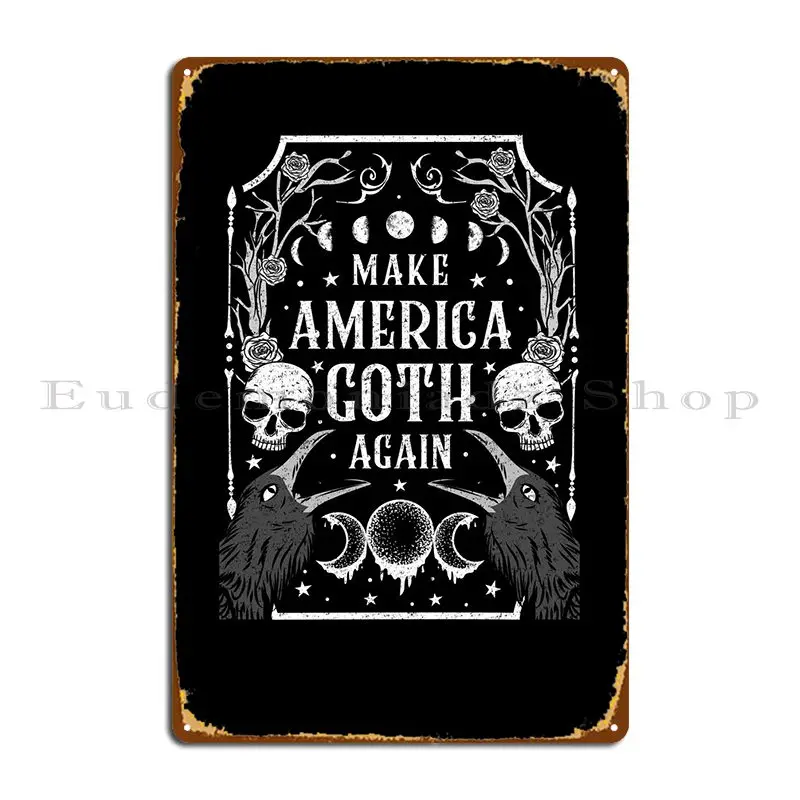 

Make America Goth Again Metal Sign Cinema Decoration Garage Iron Wall Mural Tin Sign Poster