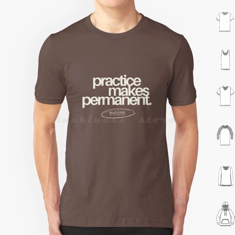 Practice Makes Permanent T Shirt Men Women Kids 6xl Artistree Artistree Performing Arts