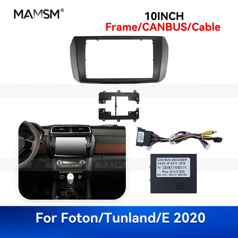 

MAMSM 10 INCH For FOTON/TUNLAND/E 2020 Car Radio Fascia Frame Trim Dashboard Panel GPS MP4 Multimedia navigation CANBUS Cable